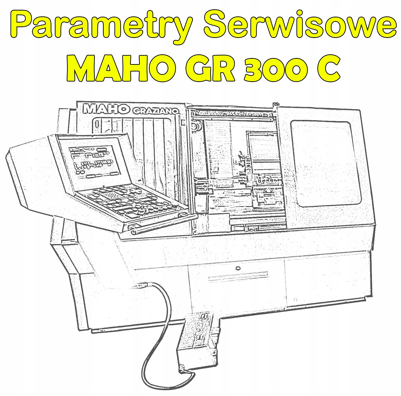 Servisné parametre LATHE CNC MAHO GR 300 S